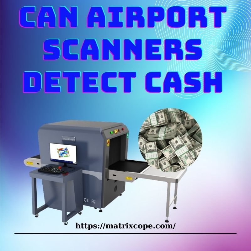 Can airport scanners detect cash Can airport scanners detect cash